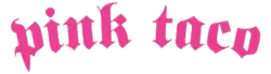 the words "pink taco" in pink, Gothic font