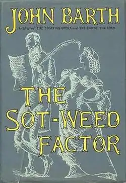 A monochrome book cover illustration. Linework is in white against a blue background. To the left, a 17th-century man with a high collar writes with a large feather quill on a large piece of paper in his right hand. To the right, a woman in period dress, arms akimbo, stares up at the man. Across the illustration, at the top, in yellow reads "John Barth"; below it, in small black writing, reads "Author of The Floating Opera and The End of the Road". Across the middle reads "The Sot-Weed Factor", again in yellow.